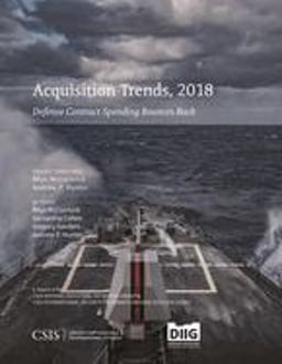 Acquisition Trends, 2018: Defense Contract Spending Bounces Back Acquisition Trends, 2018: Defense Contract Spending Bounces Back