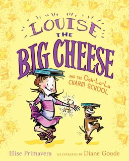 Louise the Big Cheese and the Ooh-La-la Charm School  9781442405998 Front Cover