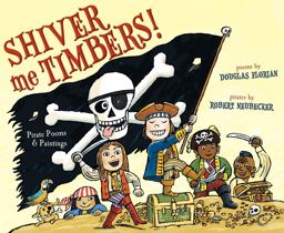 Shiver Me Timbers! Pirate Poems and Paintings  9781442413214 Front Cover