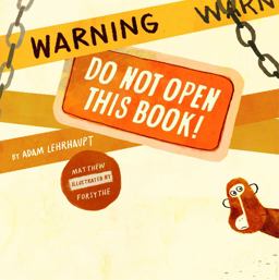 Warning: Do Not Open This Book! Warning: Do Not Open This Book!