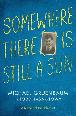 Somewhere There Is Still a Sun A Memoir of the Holocaust  9781442484863 Front Cover