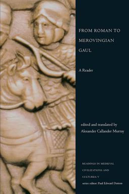 From Roman to Merovingian Gaul A Reader  9781442600959 Front Cover