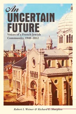 Uncertain Future Voices of a French Jewish Community, 1940-2012  9781442605596 Front Cover