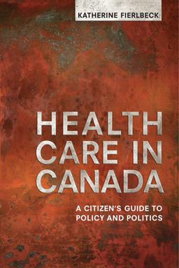 Health Care in Canada A Citizen's Guide to Policy and Politics  9781442609839 Front Cover