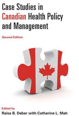 Case Studies in Canadian Health Policy and Management, Second Edition 2nd 9781442609969 Front Cover