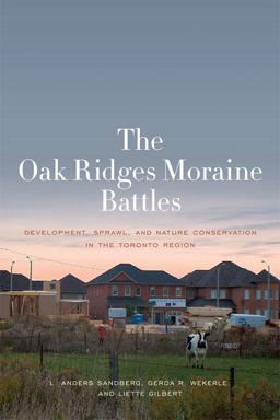 Oak Ridges Moraine Battles Development, Sprawl, and Nature Conservation in the Toronto Region  9781442613027 Front Cover