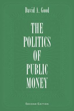 Politics of Public Money, Second Edition 2nd 9781442615526 Front Cover