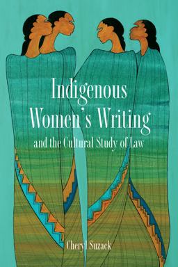 Indigenous Women's Writing and the Cultural Study of Law  9781442628588 Front Cover