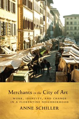 Merchants in the City of Art Work, Identity, and Change in a Florentine Neighborhood  9781442634619 Front Cover