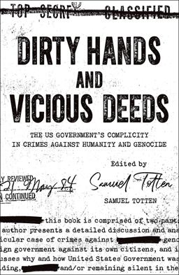 Dirty Hands and Vicious Deeds The US Government's Complicity in Crimes Against Humanity and Genocide  9781442635258 Front Cover