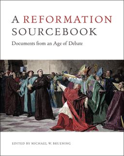 Reformation Sourcebook Documents from an Age of Debate  9781442635685 Front Cover