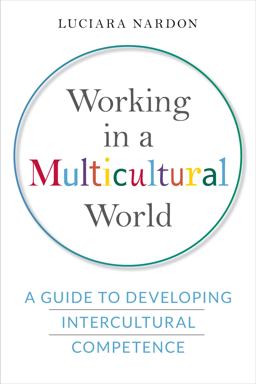 Working in a Multicultural World A Guide to Developing Intercultural Competence  9781442637283 Front Cover