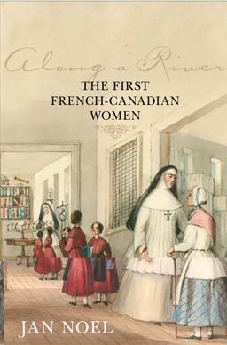 Along a River The First French-Canadian Women  9781442643963 Front Cover