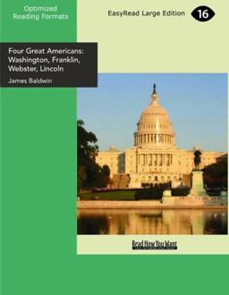 Four Great Americans: Washington, Franklin, Webster, Lincoln