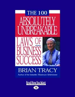 The 100 Absolutely Unbreakable Laws of Business Success
