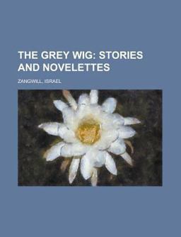 The Grey Wig; Stories and Novelettes