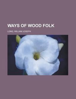 Ways of Wood Folk Ways of Wood Folk