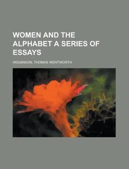 Women and the Alphabet a Series of Essays