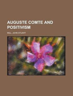 Auguste Comte and Positivism
