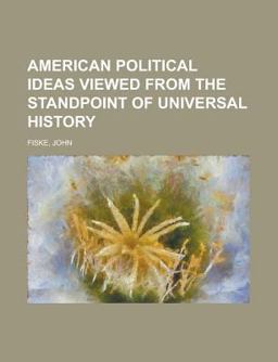 American Political Ideas Viewed from the Standpoint of Universal History