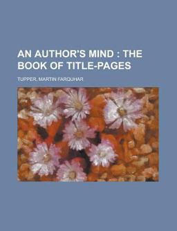 An Author's Mind; the Book of Title-Pages
