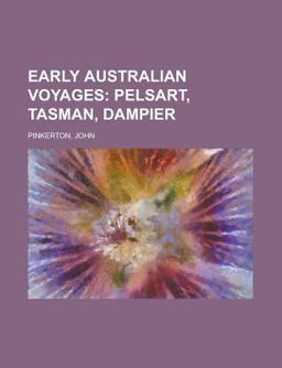 Early Australian Voyages; Pelsart, Tasman, Dampier