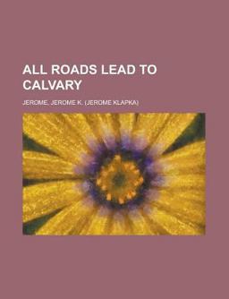 All Roads Lead to Calvary