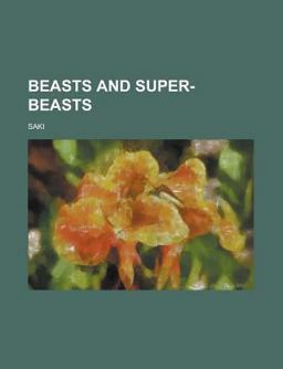 Beasts and Super-Beasts