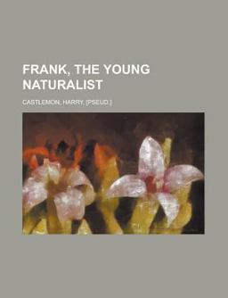 Frank, the Young Naturalist