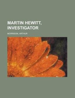 Martin Hewitt, Investigator