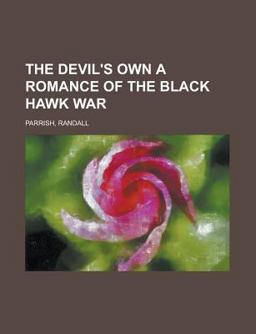 The Devil's Own a Romance of the Black Hawk War