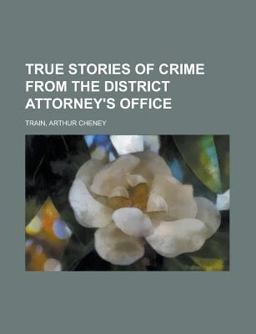 True Stories of Crime from the District Attorney's Office