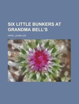 Six Little Bunkers at Grandma Bell's