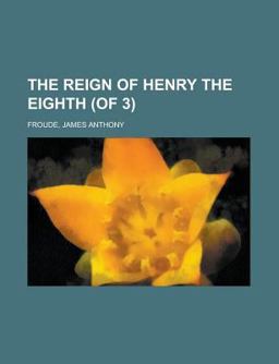 The Reign of Henry the Eighth