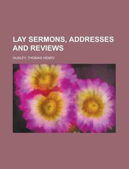 Lay Sermons, Addresses and Reviews