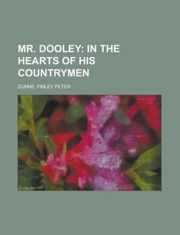 Mr Dooley; in the Hearts of His Countrymen