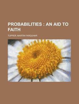 Probabilities; an Aid to Faith