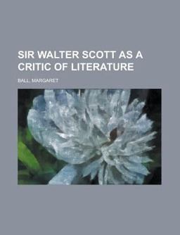 Sir Walter Scott As a Critic of Literature
