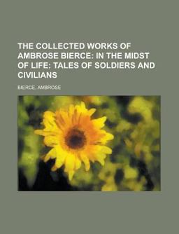 The Collected Works of Ambrose Bierce - Volume 2; in the Midst of Life
