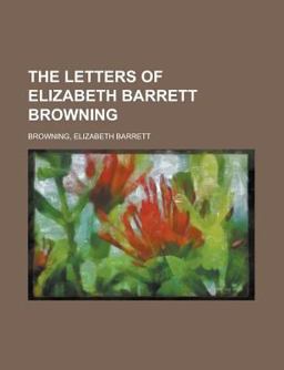 The Letters of Elizabeth Barrett Browning