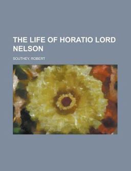 The Life of Horatio Lord Nelson
