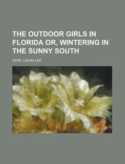 The Outdoor Girls in Florida or, Wintering in the Sunny South