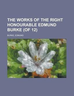 The Works of the Right Honourable Edmund Burke