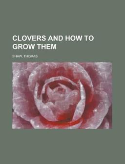 Clovers and How to Grow Them