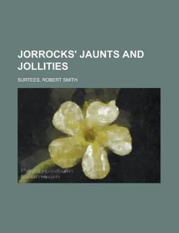 Jorrocks' Jaunts and Jollities