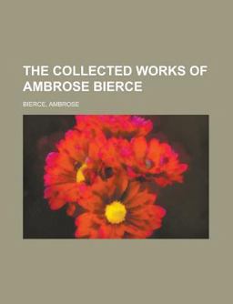 The Collected Works of Ambrose Bierce