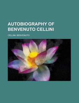 Autobiography of Benvenuto Cellini