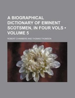 A Biographical Dictionary of Eminent Scotsmen, In