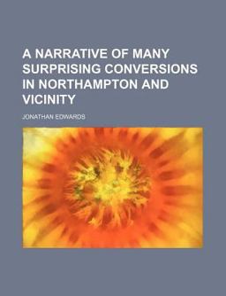 A Narrative of Many Surprising Conversions in Northampton and Vicinity