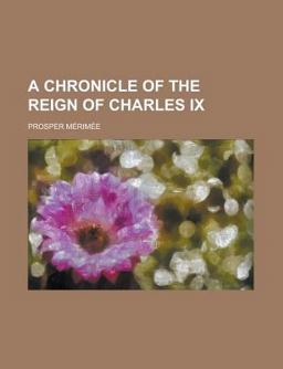A Chronicle of the Reign of Charles Ix